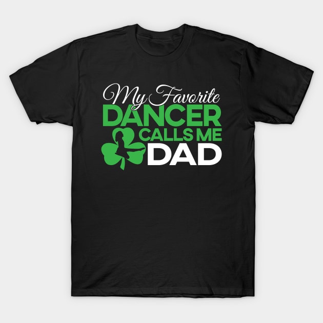 Favorite Dancer - Dad/Girl T-Shirt T-Shirt by IrishDanceShirts